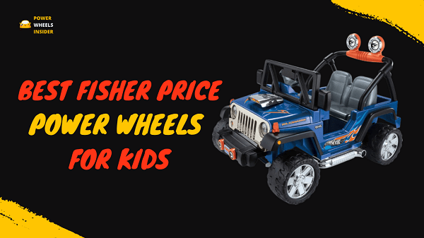 Best Fisher Price Power Wheels for Kids